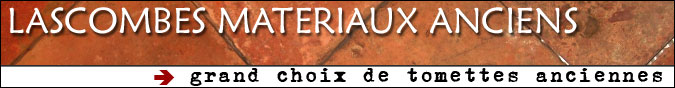 Lascombes Matériaux Anciens : grand choix de tomettes.
